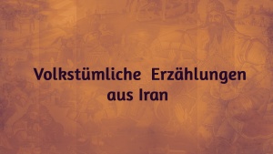 Volkstümliche Erzählungen aus Iran